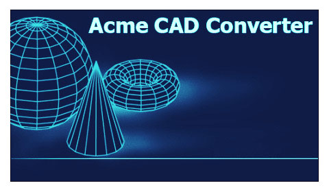 Acme CAD Converter 2019 8.9.8.1502 + Rus